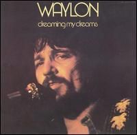 Waylon Jennings - Dreaming My Dreams